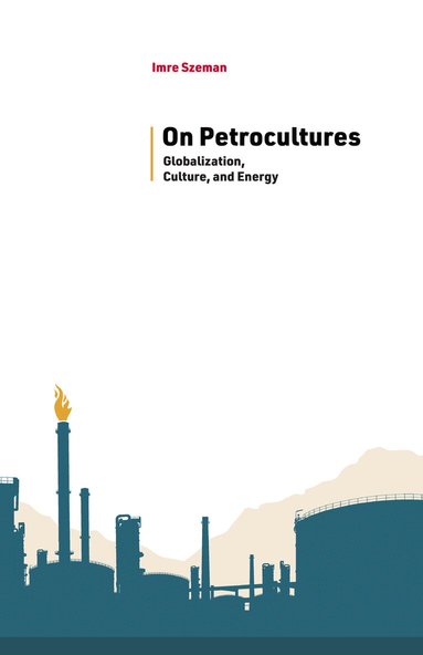Imre Szeman - On Petrocultures, Inbunden