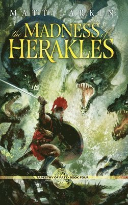 Matt Larkin - Madness of Herakles, Inbunden