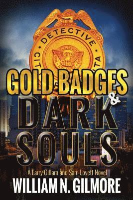 Gold Badges & Dark Souls: A Larry Gillam and Sam Lovett Novel 1