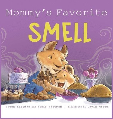 Brock Eastman, Elsie Eastman - Mommy's Favorite Smell, Inbunden