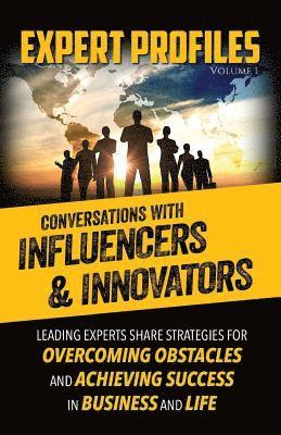 Expert Profiles Volume 1: Conversations with Influencers & Innovators 1