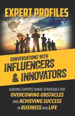 Expert Profiles Volume 4: Conversations with Influencers & Innovators 1