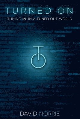 David Norrie - Turned On: Tuning In, In a Tuned-Out World, Häftad