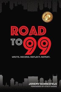 bokomslag Road to 99: Write. Record. Reflect. Repeat.