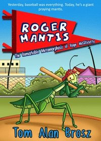 bokomslag Roger Mantis: The Remarkable Metamorphosis of Roger McGillicutty