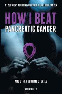 bokomslag How I Beat Pancreatic Cancer