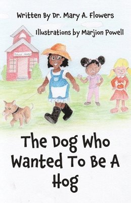 Mary a Flowers - Dog Who Wanted To Be A Hog, Häftad