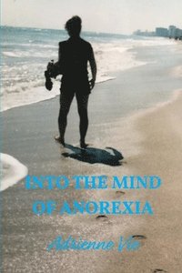 bokomslag Into the Mind of Anorexia