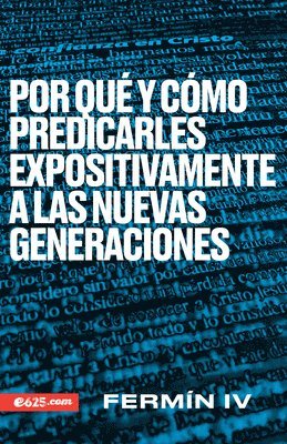 Por Qué Y Cómo Predicarles Expositivamente a Las Nuevas Generaciones 1