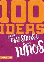 E625 - 100 Ideas Para Maestros de Niños, Häftad