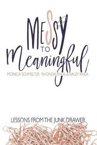 bokomslag Messy to Meaningful: Lessons from the Junk Drawer