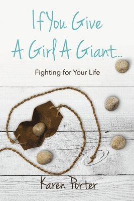 bokomslag If You Give a Girl a Giant...: Fighting for Your Life