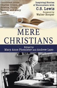 bokomslag Mere Christians: Inspiring Stories of Encounters with C.S. Lewis