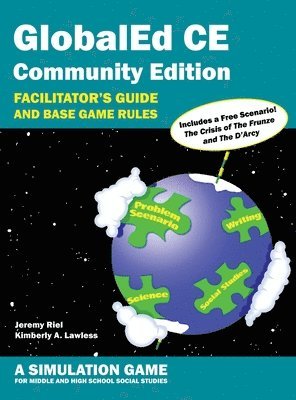 GlobalEd CE Community Edition - Facilitator's Guide and Base Game Rules - A Simulation Game for Middle and High School Social Studies 1