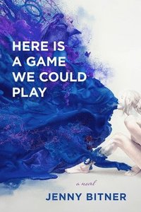 bokomslag Here Is a Game We Could Play - A Novel