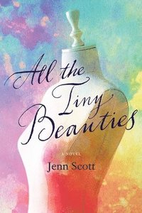 bokomslag All the Tiny Beauties - A Novel