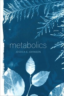 Jessica E. Johnson, Jessica E Johnson - Metabolics – Poems, Häftad