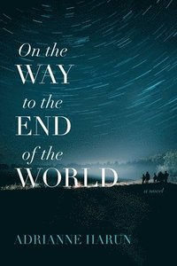 bokomslag On the Way to the End of the World  A Novel