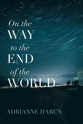 On the Way to the End of the World  A Novel 1