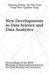 bokomslag New Developments in Data Science and Data Analytics: Proceedings of the 2019 Meeting of International Society for Data Science and Analytics