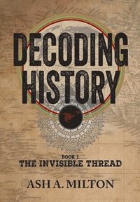 bokomslag Decoding History: The Invisible Thread
