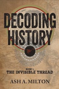 bokomslag Decoding History: The Invisible Thread