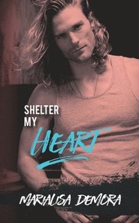 bokomslag Shelter My Heart: Neither This Nor That MC Series