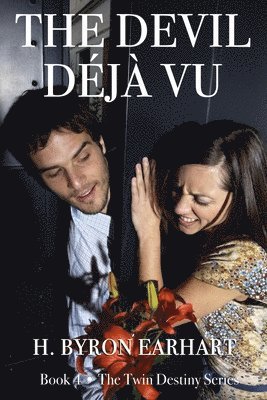 The Devil Déjà Vu: Book Four of the Twin Destiny Series