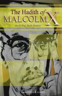 bokomslag The Hadith of Malcolm X: aka El Hajj Malik Shabazz