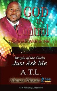 bokomslag God in Control: The Truth With in Me: Insight of the Clicks - Just Ask Me