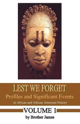Lest We Forget: Profiles and Significant Events in African and African American History 1