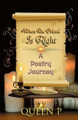 Queen P - When The Mood Is Right: A Poetry Journey, Häftad