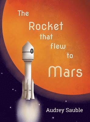 Audrey Sauble, Audrey, Sauble - Rocket that Flew to Mars, Inbunden