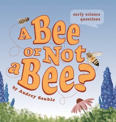 Audrey Sauble - Bee or Not a Bee?, Inbunden