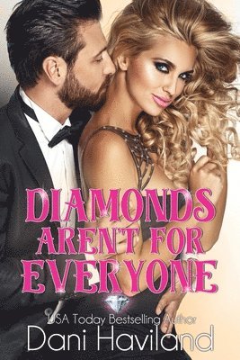 Diamonds Aren't For Everyone