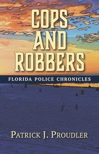 bokomslag Cops and Robbers: Florida Police Chronicles
