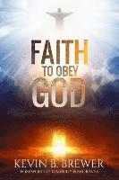 bokomslag Faith To Obey God