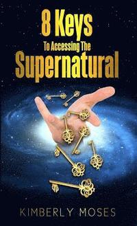 bokomslag 8 Keys To Accessing The Supernatural