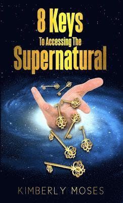 8 Keys To Accessing The Supernatural 1