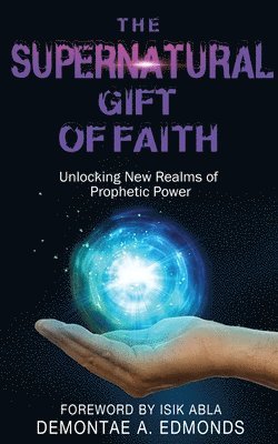 Demontae A Edmonds - Supernatural Gift of Faith, Häftad