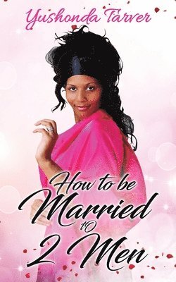 How To Be Married To 2 Men 1