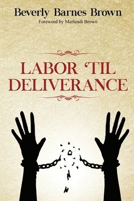 Beverly Barnes Brown - Labor Til' Deliverance, Häftad