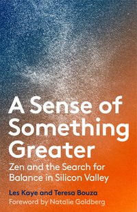 bokomslag Sense of something greater - zen and the search for balance in silicon vall