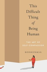 bokomslag This Difficult Thing of Being Human