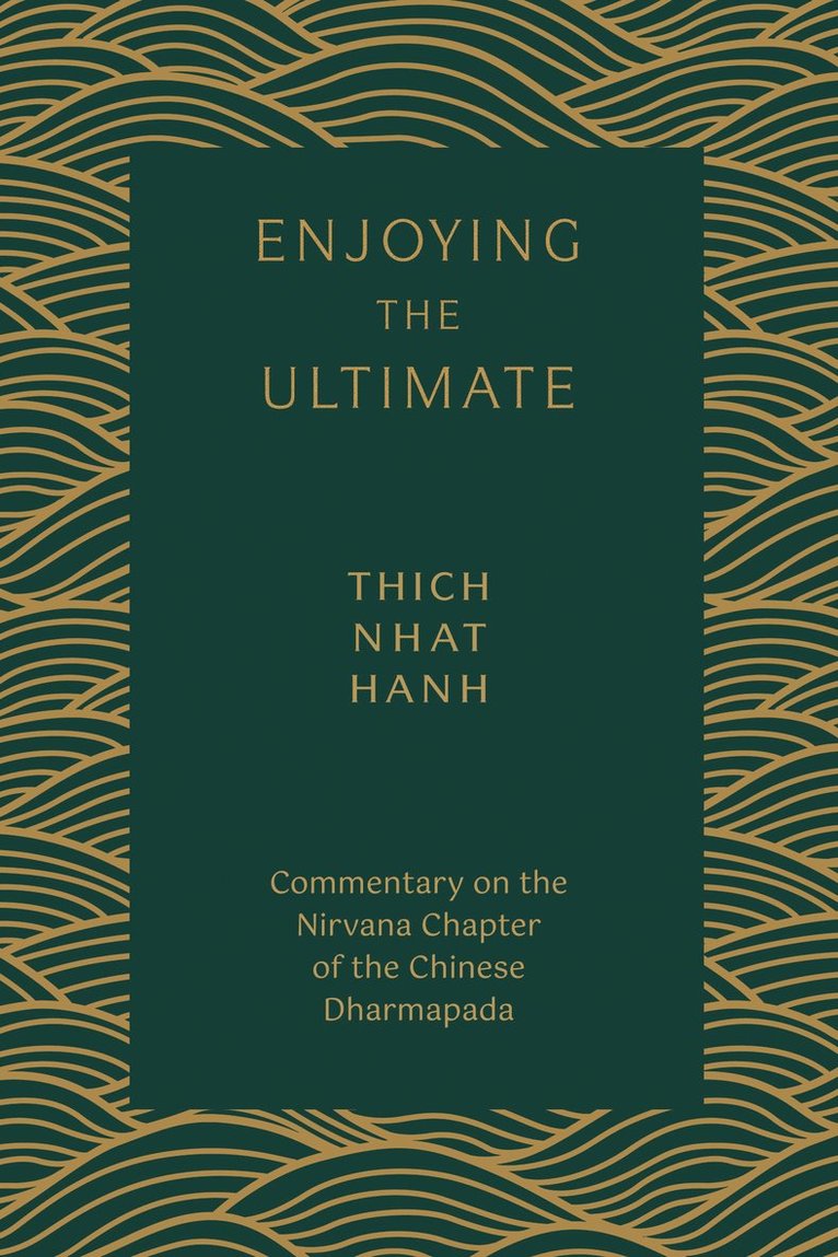 Hanh Thich Nhat, Thich Nhat Hanh - Enjoying the Ultimate, Häftad