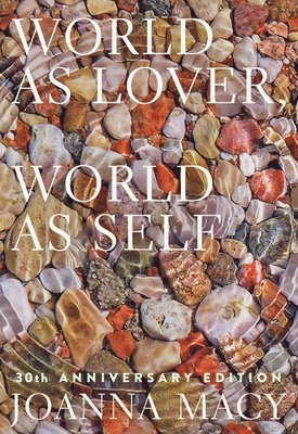Joanna Macy, Stephanie Kaza - World as Lover, World as Self, Häftad