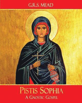 Pistis Sophia: A Gnostic Gospel 1