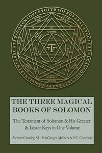 bokomslag The Three Magical Books of Solomon: The Greater and Lesser Keys & The Testament of Solomon