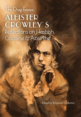 Aleister Crowley - Drug Essays, Inbunden