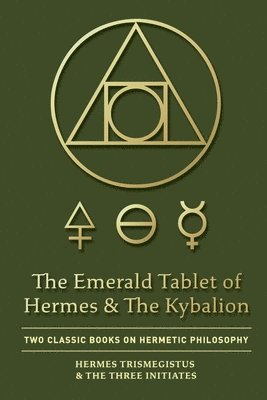 Hermes Trismegistus, The Three Initiates - Emerald Tablet of Hermes & The Kybalion, Häftad